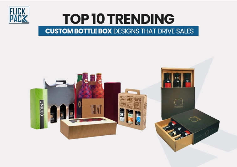 Top 10 Trending Custom Bottle Box Designs That Drive Sales