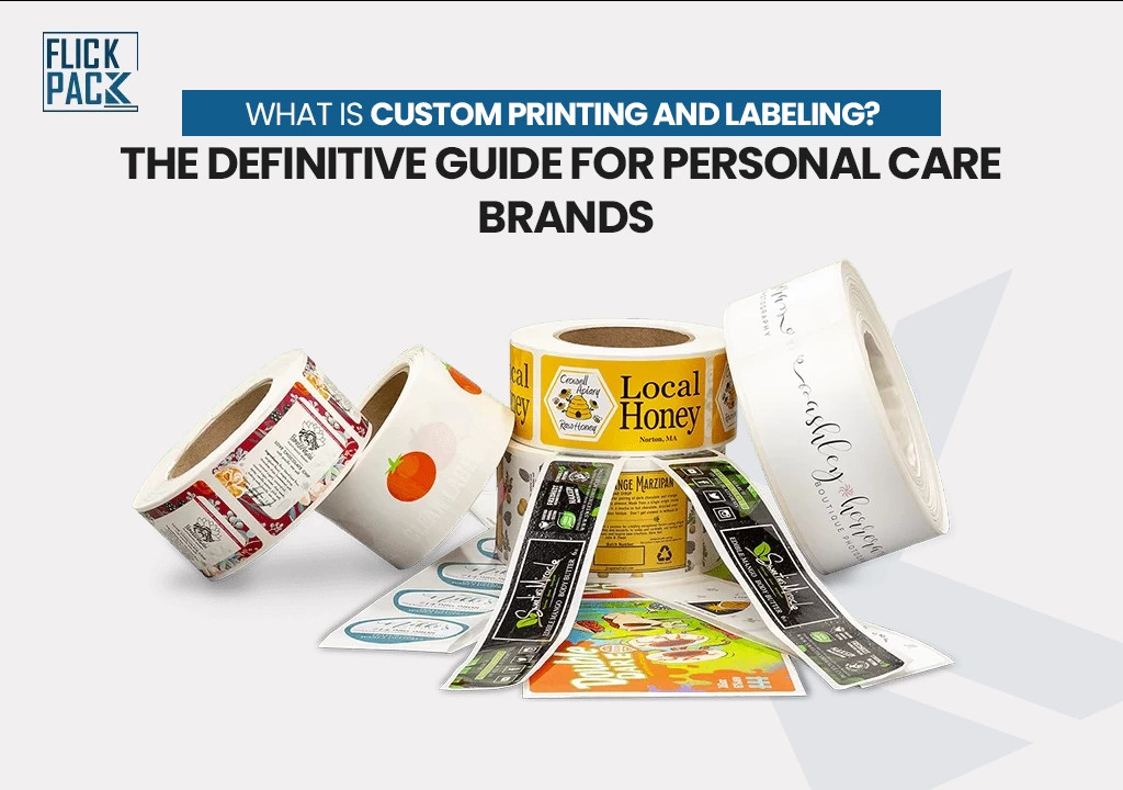 What is Custom Printing and Labeling? The Definitive Guide for Personal Care Brands